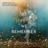 The Moment we Remember - Annika Wirtz - Hörbuch