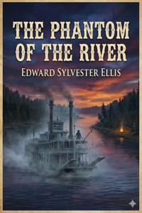 The Phantom of the River - Edward Sylvester Ellis - E-Book