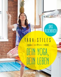 Dein Yoga, dein Leben. Das Kochbuch - Tara Stiles - E-Book