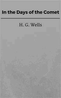 In the Days of the Comet - H G Wells - E-Book