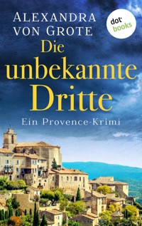Die unbekannte Dritte: Ein Provence-Krimi - Band 1 - Alexandra von Grote - E-Book + Hörbuch