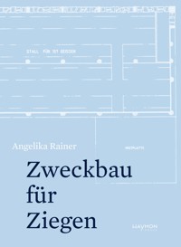 Zweckbau für Ziegen - Angelika Rainer - E-Book