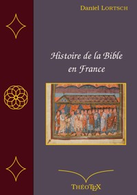 Histoire de la Bible en France - Daniel Lortsch - E-Book