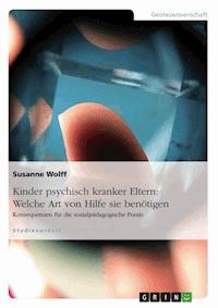 Kinder psychisch kranker Eltern: Welche Art von Hilfe sie benötigen - Susanne Wolff - E-Book