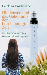 Hiddensee und das Geheimnis der beschleunigten Zeit - Herold zu Moschdehner - E-Book