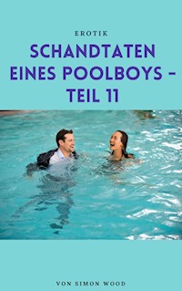 Schandtaten eines Poolboys - Teil 11 - Simon Wood - E-Book
