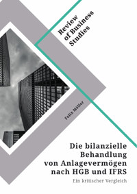 Die bilanzielle Behandlung von Anlagevermögen nach HGB und IFRS - Felix Möller - E-Book