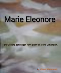 Der Gesang der Ewigen fuehrt sie in die vierte Dimension - Marie Eleonore - E-Book