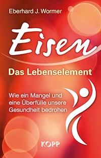 Eisen: Das Lebenselement - Eberhard J. Wormer - E-Book