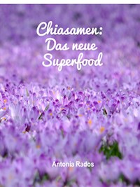 Chiasamen - Das neue Superfood - Antonia Rados - E-Book