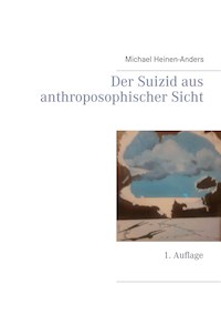 Der Suizid aus anthroposophischer Sicht - Michael Heinen-Anders - E-Book