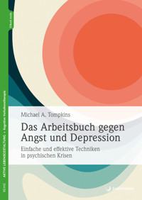 Das Arbeitsbuch gegen Angst und Depression - Michael A. Tompkins - E-Book