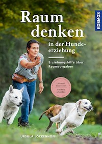 Raumdenken® in der Hundeerziehung - Ursula Löckenhoff - E-Book