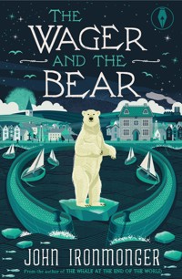 The Wager and the Bear - John Ironmonger - E-Book