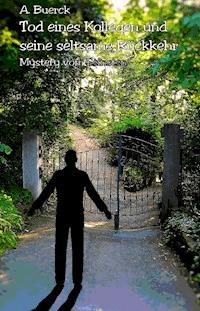 Tod eines Kollegen und seine seltsame Rückkehr - Andrea Buerck - E-Book