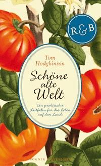 Schöne alte Welt - Tom Hodgkinson - E-Book