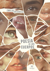 Poesía a los cuerpos - Emilio Antonucci - E-Book