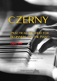 Carl Czerny – Practical Method for Beginners on the Piano, Op.599 - Carl Czerny - E-Book
