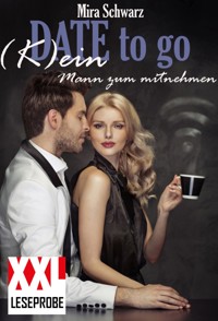Date to go - (K)ein Mann zum mitnehmen (XXL-Leseprobe) - Mira Schwarz - kostenlos E-Book