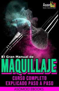 El Gran Manual de Maquillaje - Asomoo Ebooks - E-Book