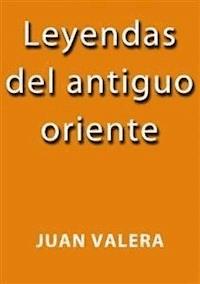 Leyendas del antiguo Oriente - Juan Valera - E-Book