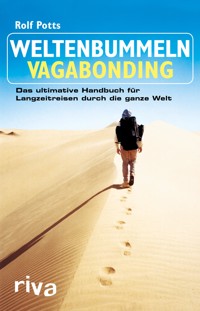 Weltenbummeln – Vagabonding - Rolf Potts - E-Book