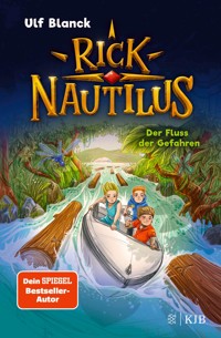 Rick Nautilus – Der Fluss der Gefahren - Ulf Blanck - E-Book