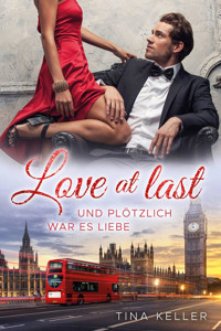 Love at last: Und plötzlich war es Liebe - Tina Keller - E-Book