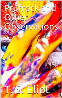 Prufrock and Other Observations - T. S. Eliot - E-Book