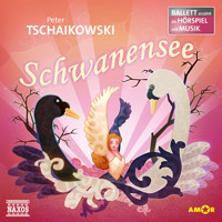 Schwanensee - Ballett erzählt als Hörspiel mit Musik - Peter Tschaikowsky - Hörbuch