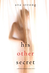 His Other Secret (A Stella Fall Psychological Suspense Thriller—Book Three) - Ava Strong - E-Book