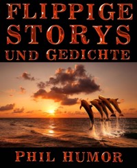 Flippige Storys und Gedichte - Phil Humor - E-Book