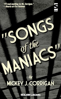 Songs of the Maniacs - Mickey J Corrigan - E-Book