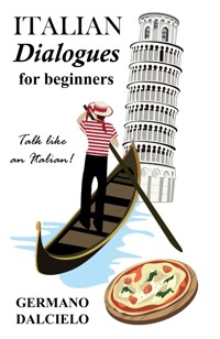 Italian Dialogues For Beginners (Italian Conversation) - Germano Dalcielo - E-Book