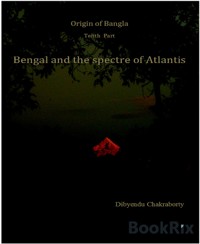 Origin of Bangla Tenth Part Bengal and the spectre of Atlantis - Dibyendu Chakraborty - E-Book