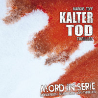 Mord in Serie, Folge 6: Kalter Tod - Markus Topf - Hörbuch