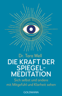 Die Kraft der Spiegel-Meditation - Tara Well - E-Book