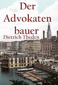 Der Advokatenbauer - Dietrich Theden - E-Book