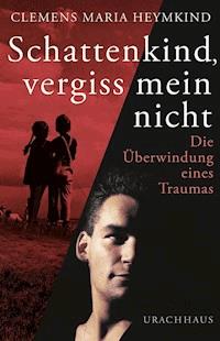 Schattenkind, vergiss mein nicht - Clemens Maria Heymkind - E-Book