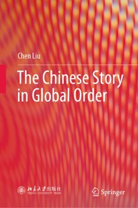 The Chinese Story in Global Order - Chen Liu - E-Book