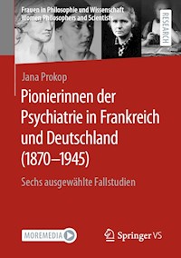 Pionierinnen der Psychiatrie in Frankreich und Deutschland (1870 – 1945) - Jana Prokop - E-Book