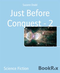 Just Before Conquest - 2 - Suzann Dodd - E-Book