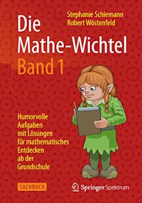 Die Mathe-Wichtel Band 1 - Stephanie Schiemann - E-Book