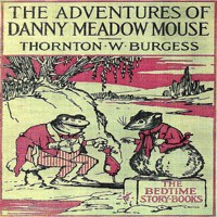 The Adventures of Danny Meadow Mouse - Thornton W. Burgess - Hörbuch