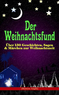 Der Weihnachtsfund: Über 130 Geschichten, Sagen & Märchen zur Weihnachtszeit (Illustrierte Ausgabe) - Luise Büchner - E-Book