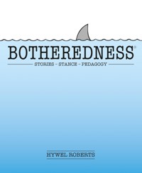 Botheredness - Hywel Roberts - E-Book