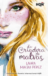 La Criadora de malvas - Laura Macías Pérez - E-Book