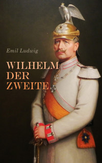 Wilhelm der Zweite - Emil Ludwig - E-Book