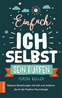 Einfach ich selbst sein dürfen - Teresa, Dr Keller - E-Book
