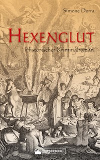 Hexenglut. Historischer Kriminalroman. - Simone Dorra - E-Book